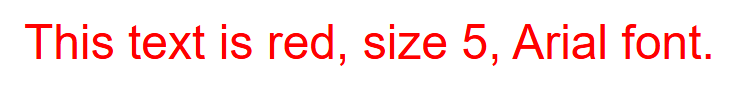 Rendered output: the sentence "This text is red, size 5, Arial font." shown in red, size-5, Arial text