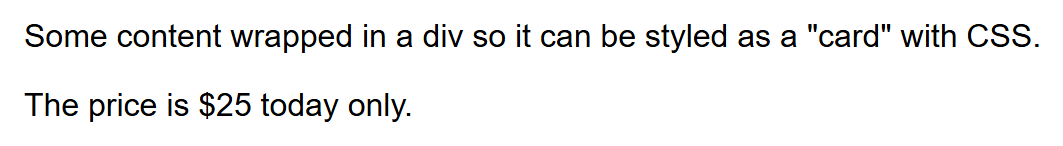 Rendered output: a plain sentence about content wrapped in a div, followed by a plain sentence reading "The price is $25 today only." with no visible box or highlight color anywhere
