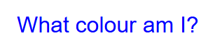 Rendered output: a paragraph reading "What colour am I?" in blue text
