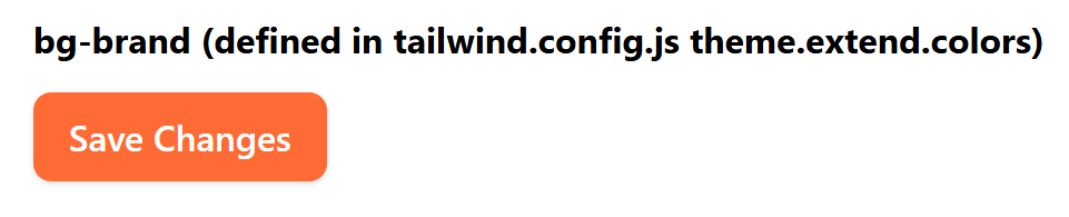 Rendered output: an orange rounded button reading "Save Changes" in white bold text, styled using a custom bg-brand color defined in the Tailwind config file rather than one of Tailwind's built-in colors