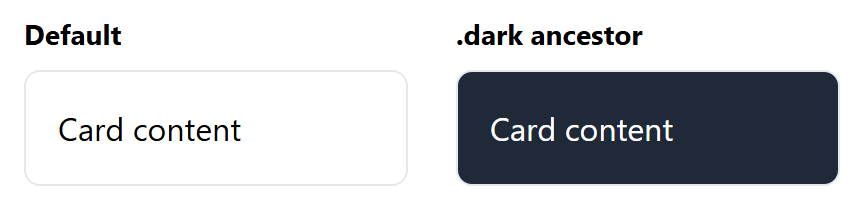 Rendered output: two identical cards reading "Card content" side by side — the left one labeled "Default" with a white background and black text, the right one labeled ".dark ancestor" with a dark navy background and white text