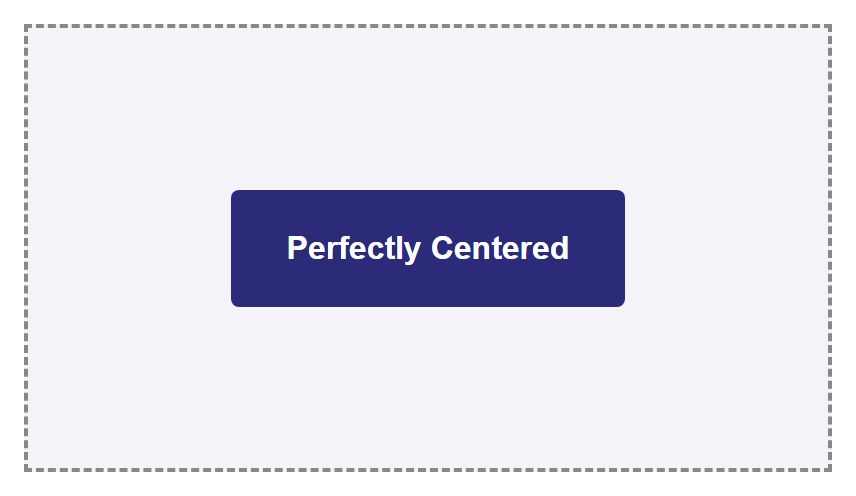 Rendered output: a large dashed-border box with a single smaller dark blue box containing the text "Perfectly Centered" sitting exactly in the middle of it, both horizontally and vertically